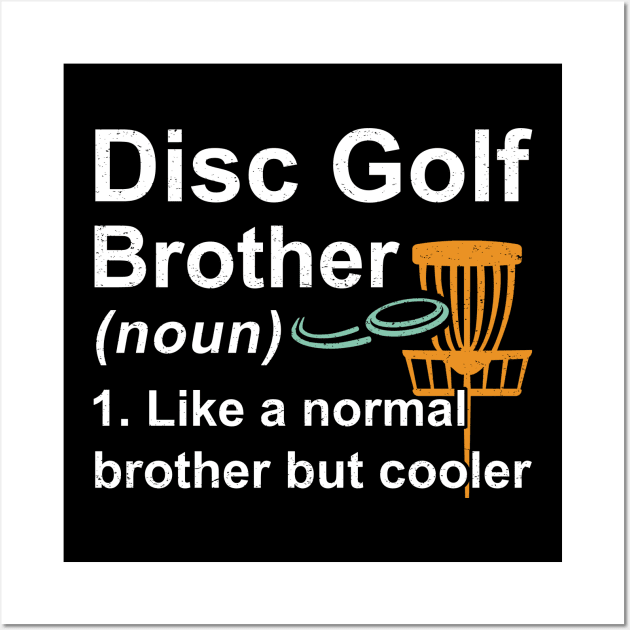 Disc Golf Brother Noun Like A Normal Brother But Cooler Wall Art by kateeleone97023
